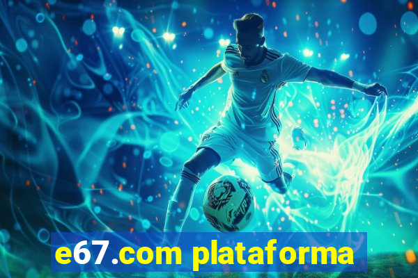 e67.com plataforma